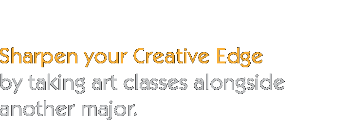 Sharpen your creative edge by taking art courses alongside another major.